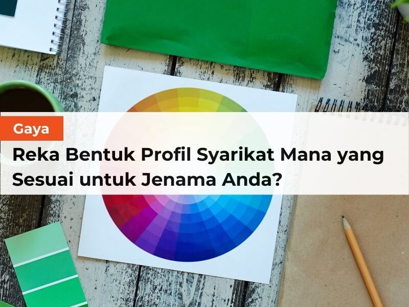 Gaya Reka Bentuk Profil Syarikat Mana yang Sesuai untuk Jenama Anda?