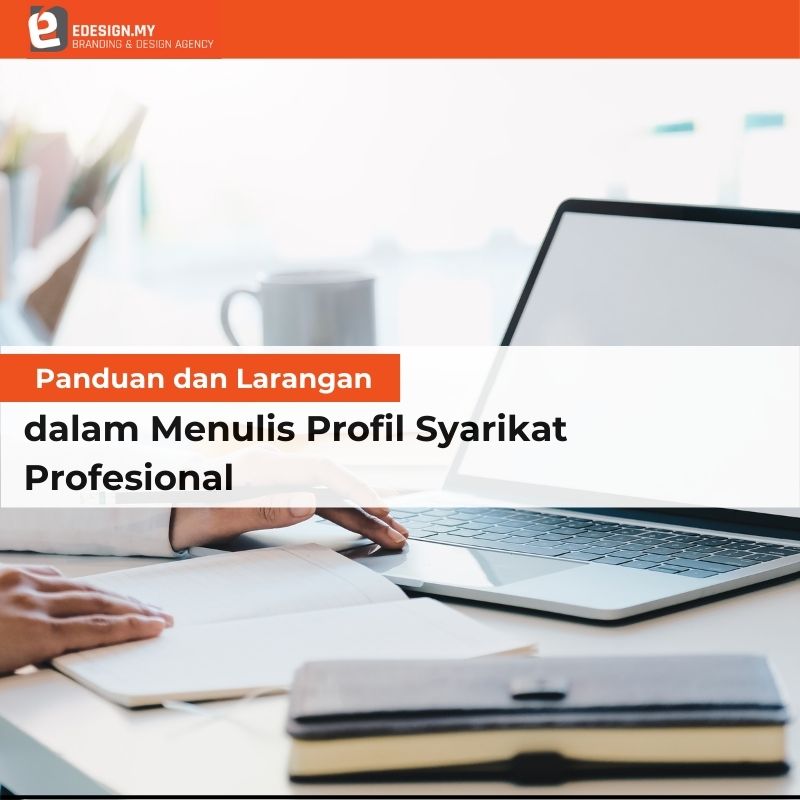 Panduan dan Larangan dalam Menulis Profil Syarikat Profesional